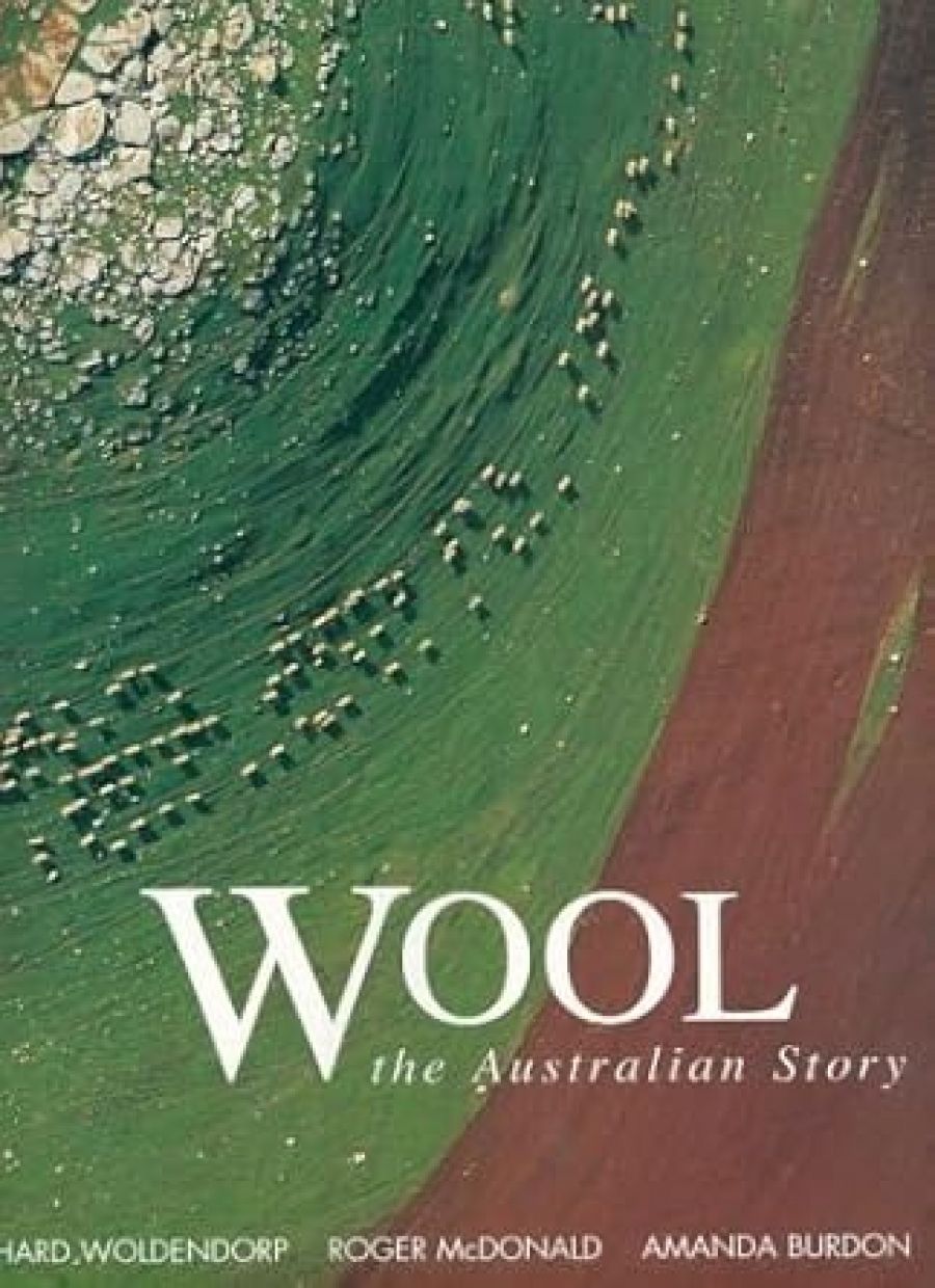 Libby Robin reviews ‘Wool: The Australian Story’ by Richard Woldendorp, Roger McDonald and Amanda Burdon