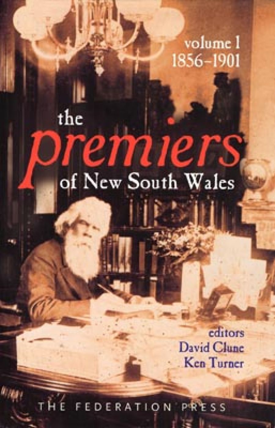 Grant Bailey reviews The Premiers of New South Wales Volume 1: 1856-1901 and The Premiers of New South Wales Volume 2: 1901-2005 edited by David Clune and Ken Turner