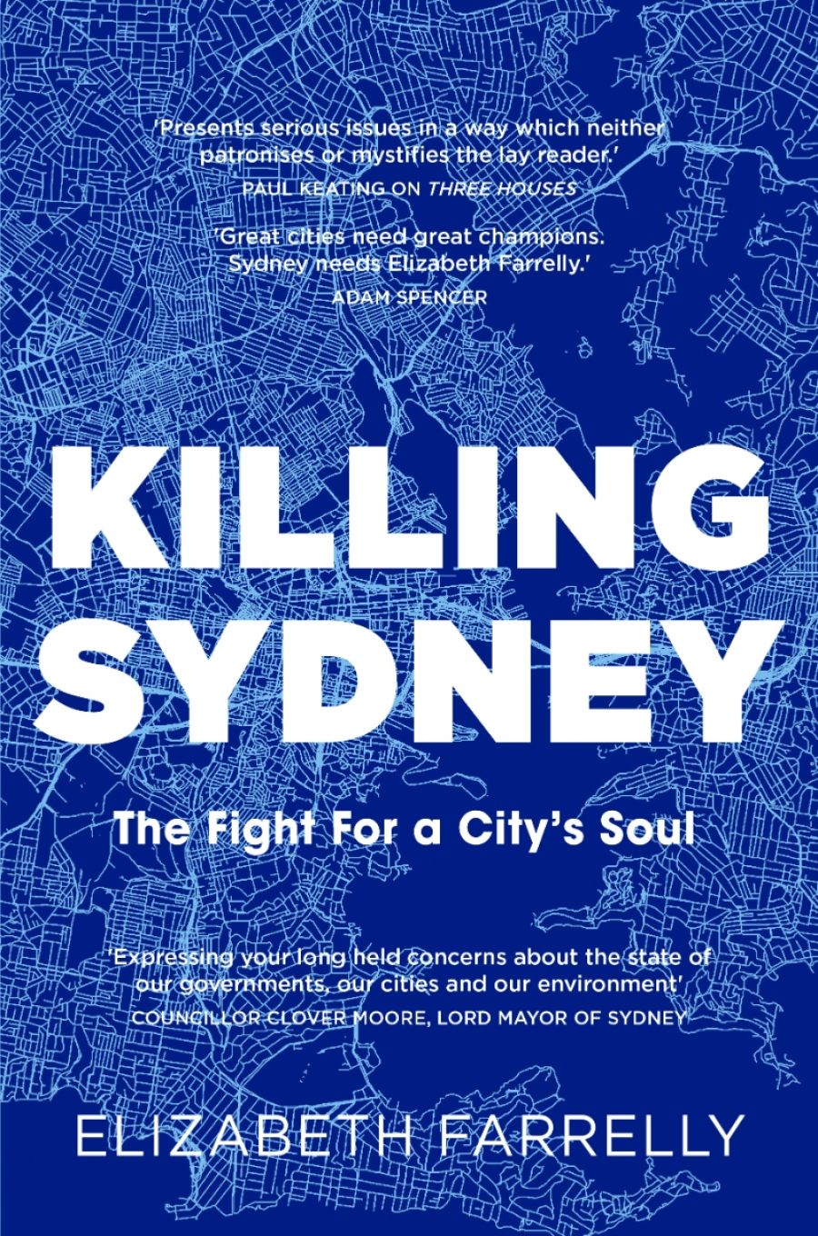 Jacqueline Kent reviews Killing Sydney: The fight for a city’s soul by Elizabeth Farrelly and Sydney (Second Edition) by Delia Falconer