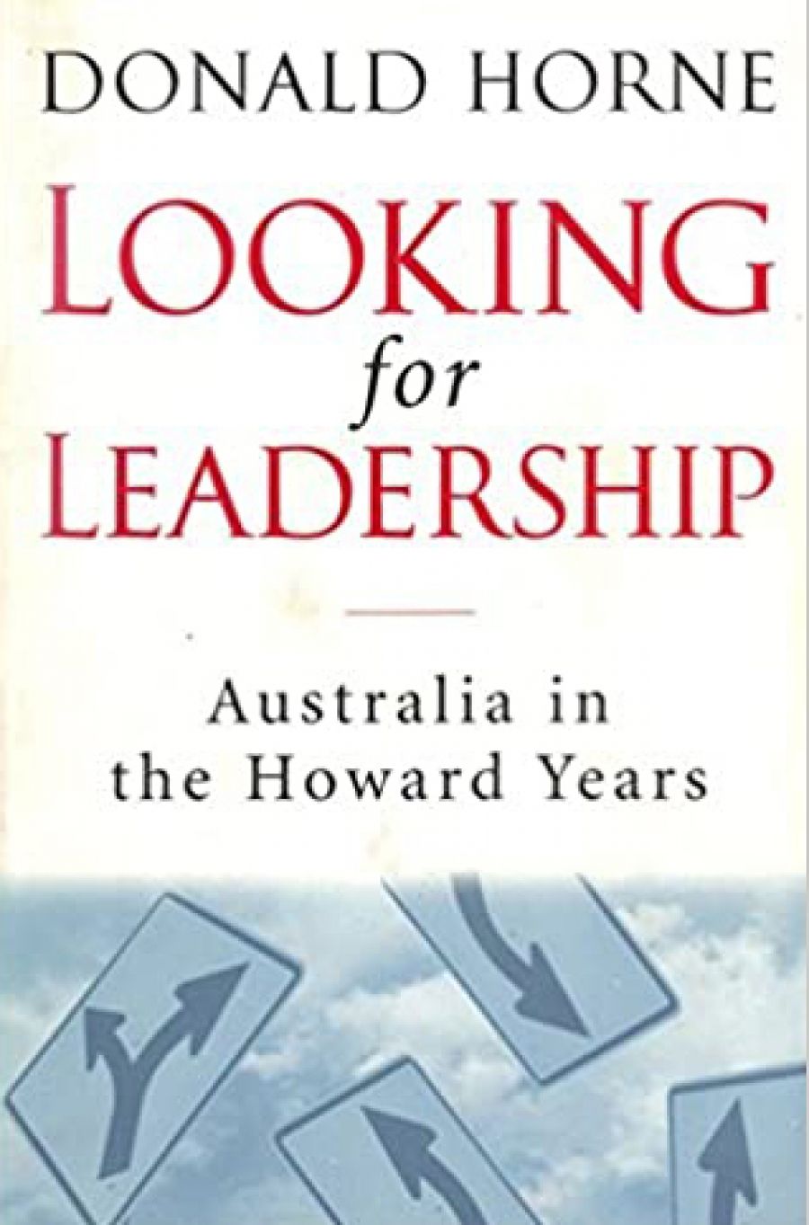 Guy Rundle reviews Looking for Leadership: Australia in the Howard Years by Donald Horne