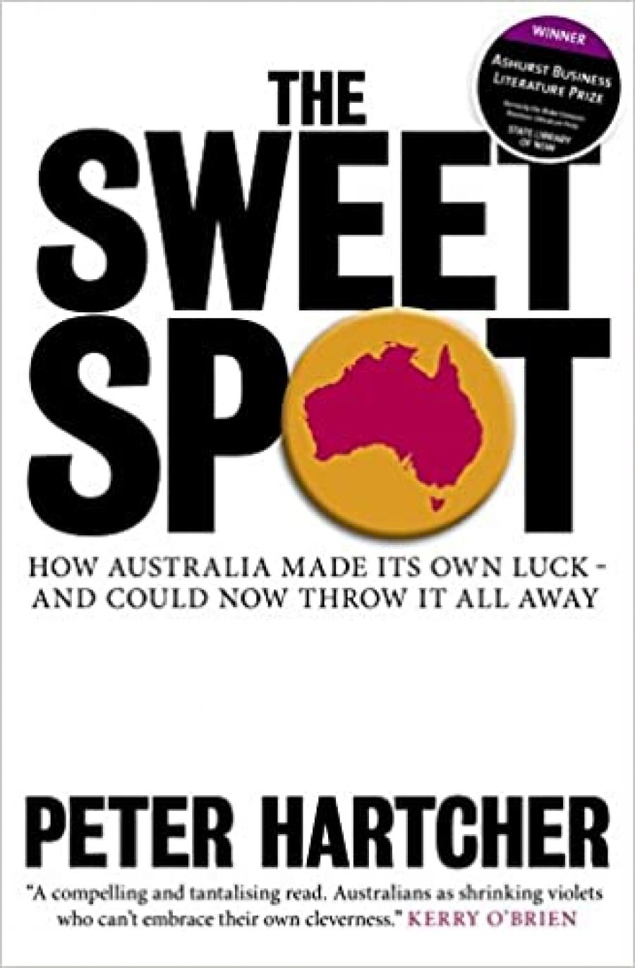 Joel Deane reviews The Sweet Spot: How Australia made its own luck – and could now throw it all away by Peter Hartcher and The Fog On The Hill: How NSW Labor lost its way by Frank Sartor
