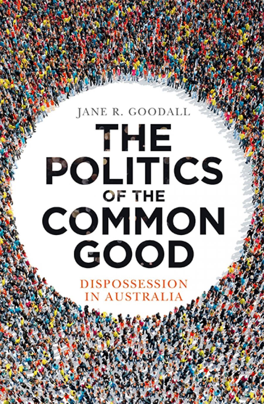 Judith Brett reviews The Politics of the Common Good: Dispossession in Australia by Jane R. Goodall