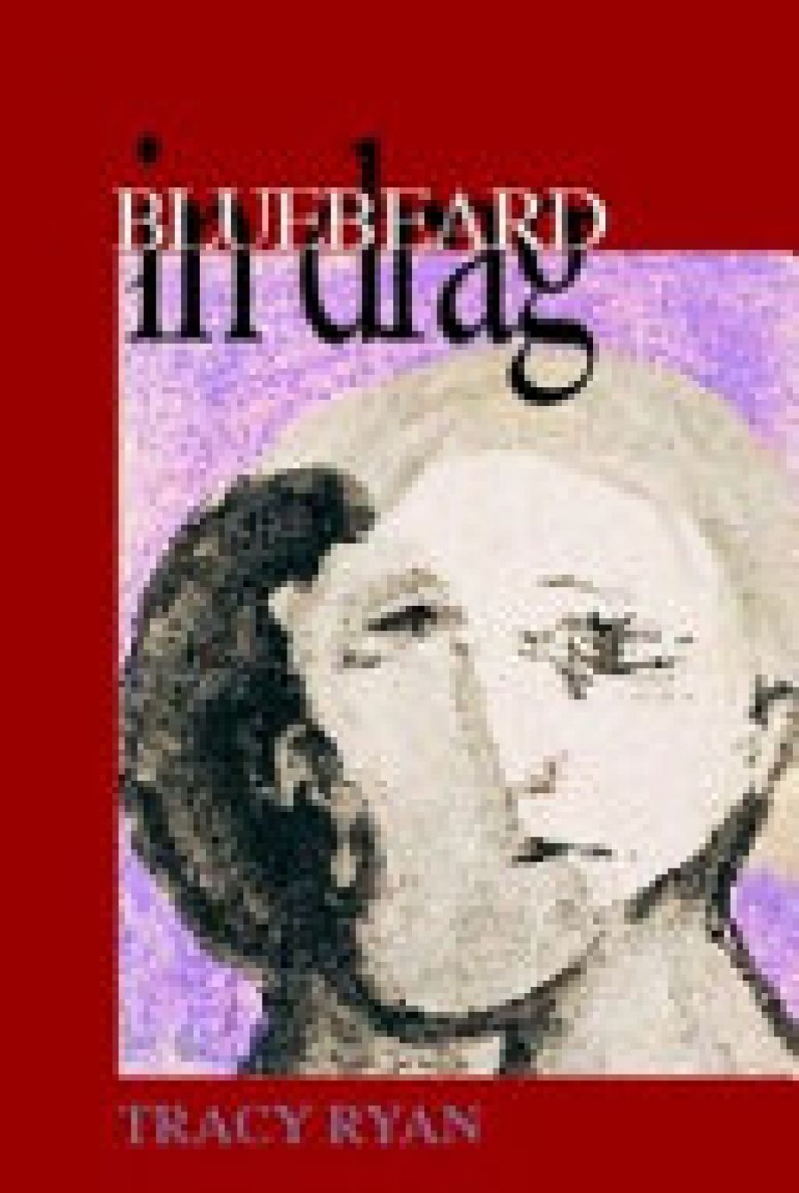 Dorothy Hewett reviews Bluebeard in Drag by Tracy Ryan