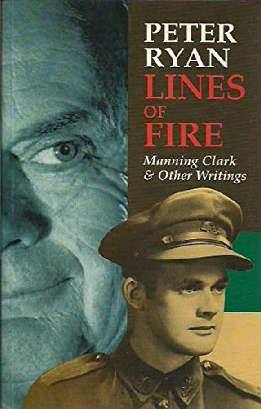 Peter Pierce reviews Lines of Fire: Manning Clark and Other Writings by Peter Ryan