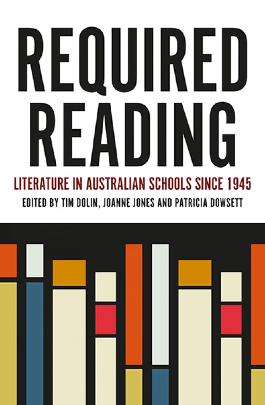 Ilana Snyder reviews Required Reading: Literature in Australian schools since 1945 edited by Tim Dolin, Joanne Jones, and Patricia Dowsett