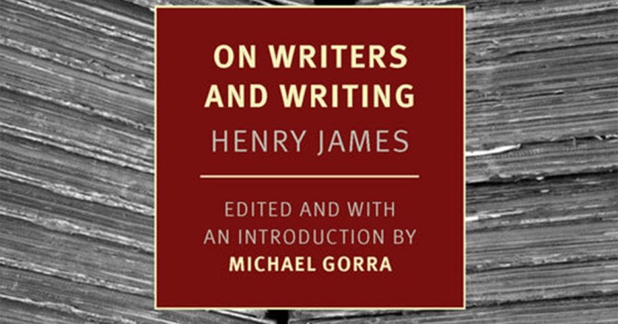 Paul Giles reviews ‘On Writers and Writing’ by Henry James and edited by Michael Gorra and ‘Henry James Comes Home: Rediscovering America in the Gilded Age’ by Peter Brooks