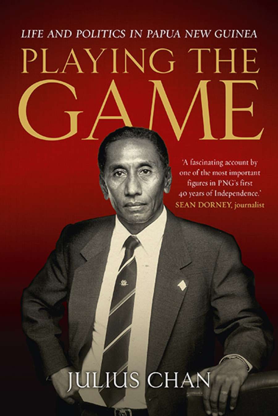 Lyndon Megarrity reviews Playing the Game: Life and politics in Papua New Guinea by Julius Chan