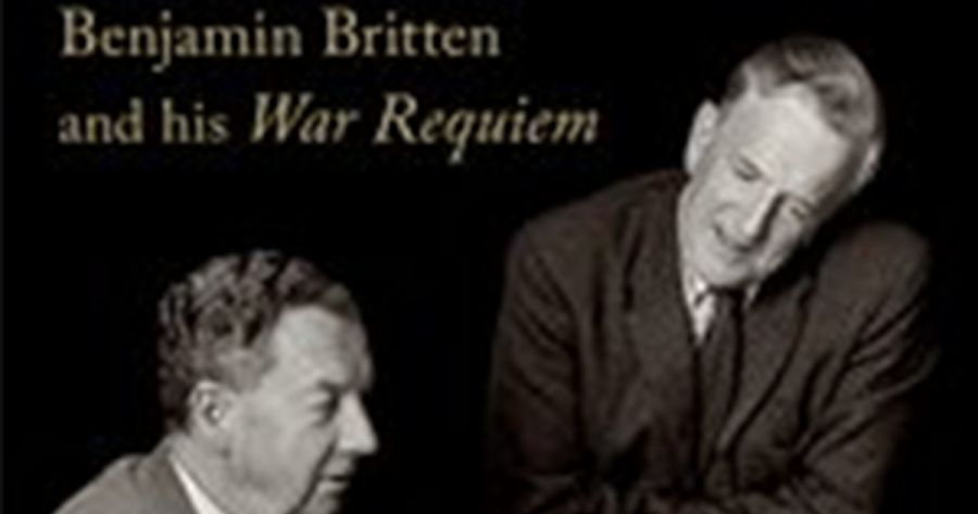 Paul Kildea reviews ‘The Tenderness of Silent Minds:  Benjamin Britten and his War Requiem’ by Martha C. Nussbaum