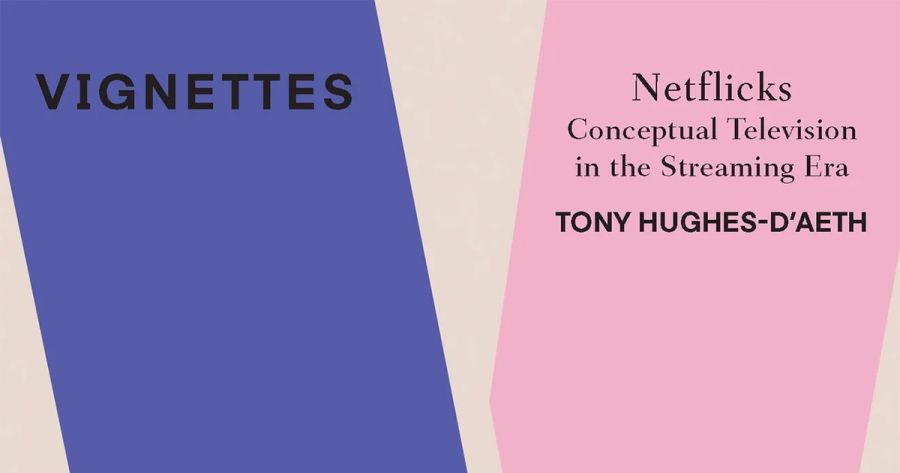 Clare Monagle reviews ‘Netflicks: Conceptual television in the streaming era’ by Tony Hughes-dAeth