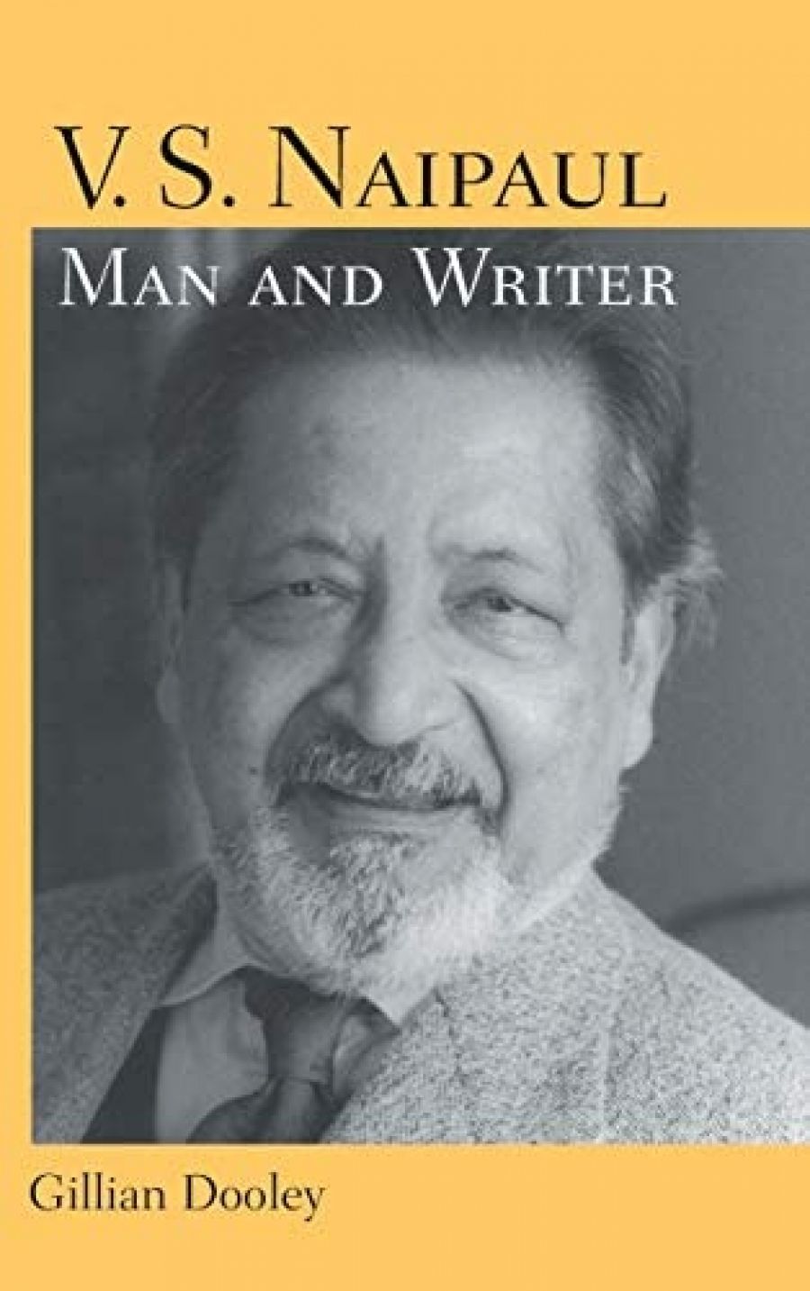 Kavita Nandan reviews V.S. Naipaul: Man and writer by Gillian Dooley