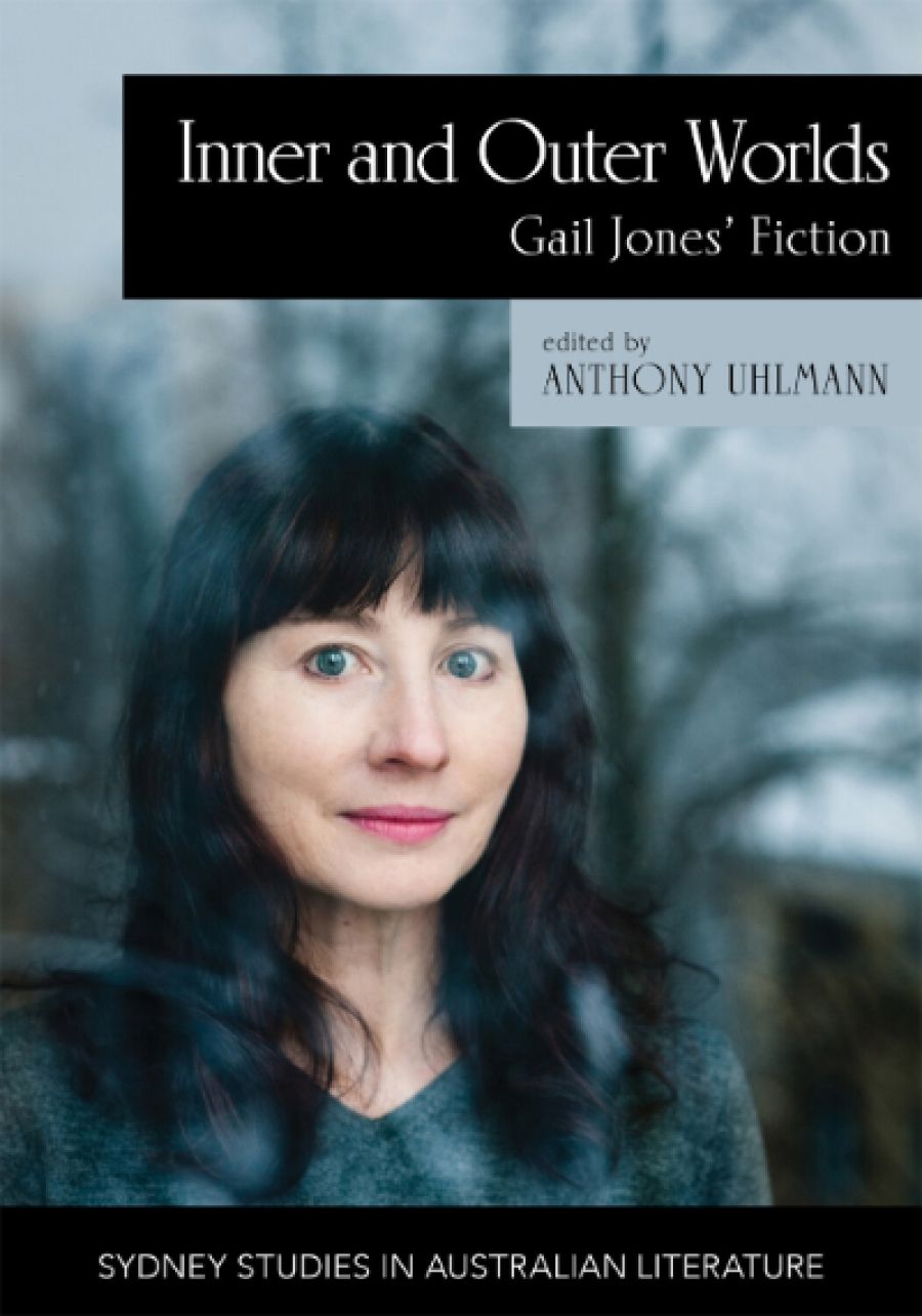 Julieanne Lamond reviews Inner and Outer Worlds: Gail Jones’ fiction edited by Anthony Uhlmann