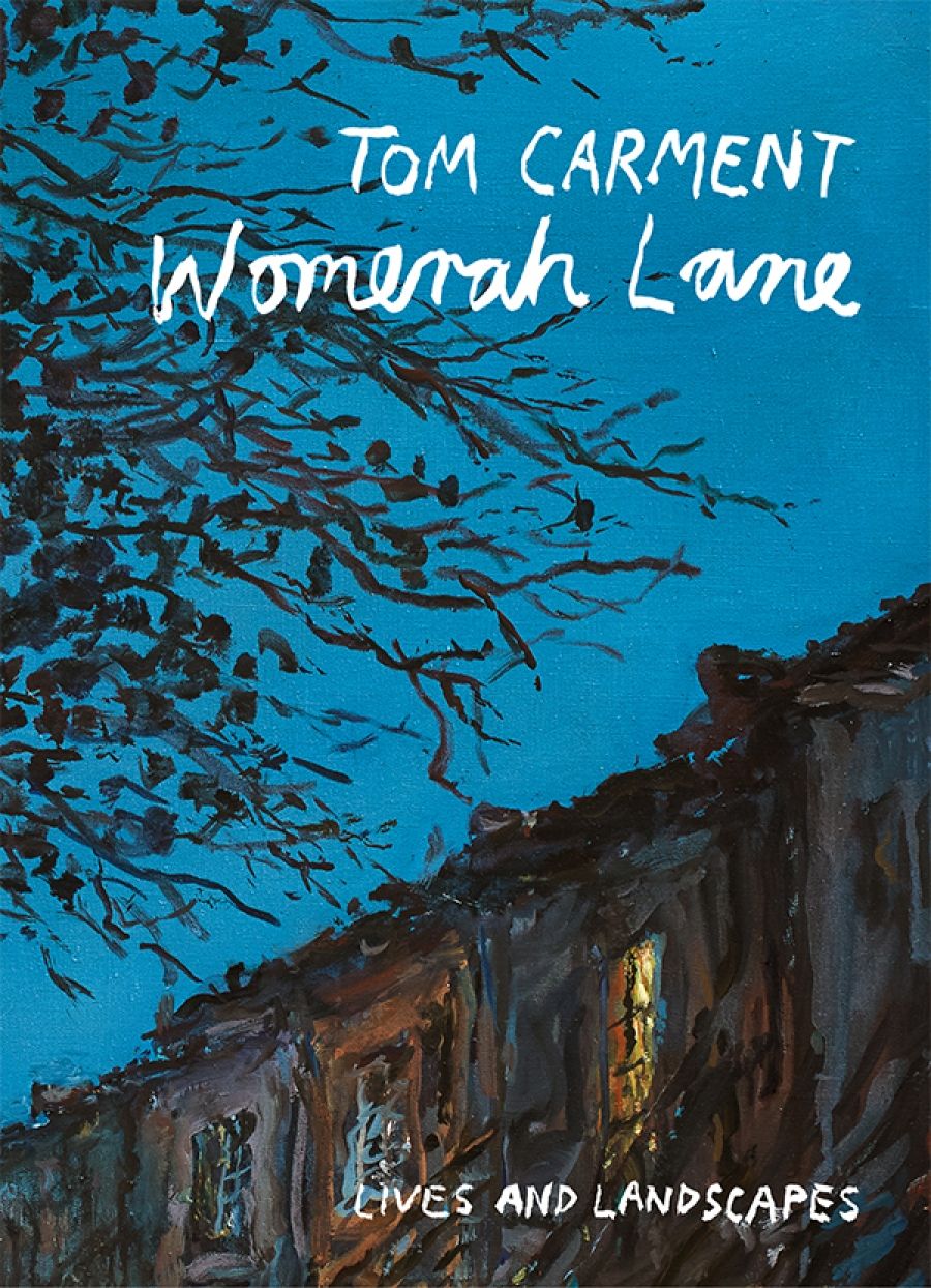 Susan Wyndham reviews Womerah Lane: Lives and landscapes by Tom Carment