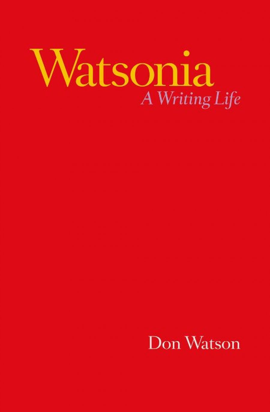 Frank Bongiorno reviews Watsonia: A writing life by Don Watson