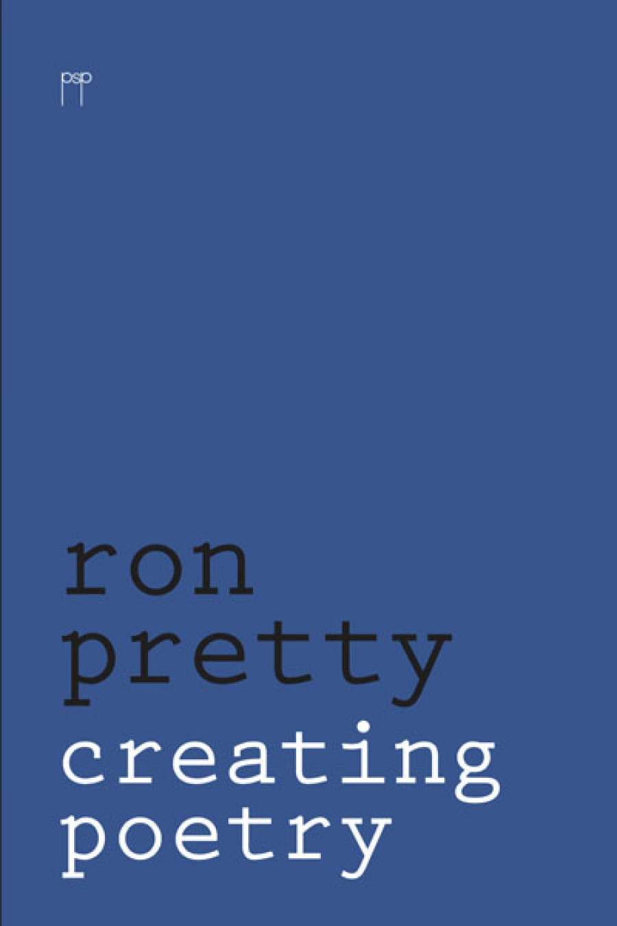 Judith Beveridge reviews Creating Poetry by Ron Pretty