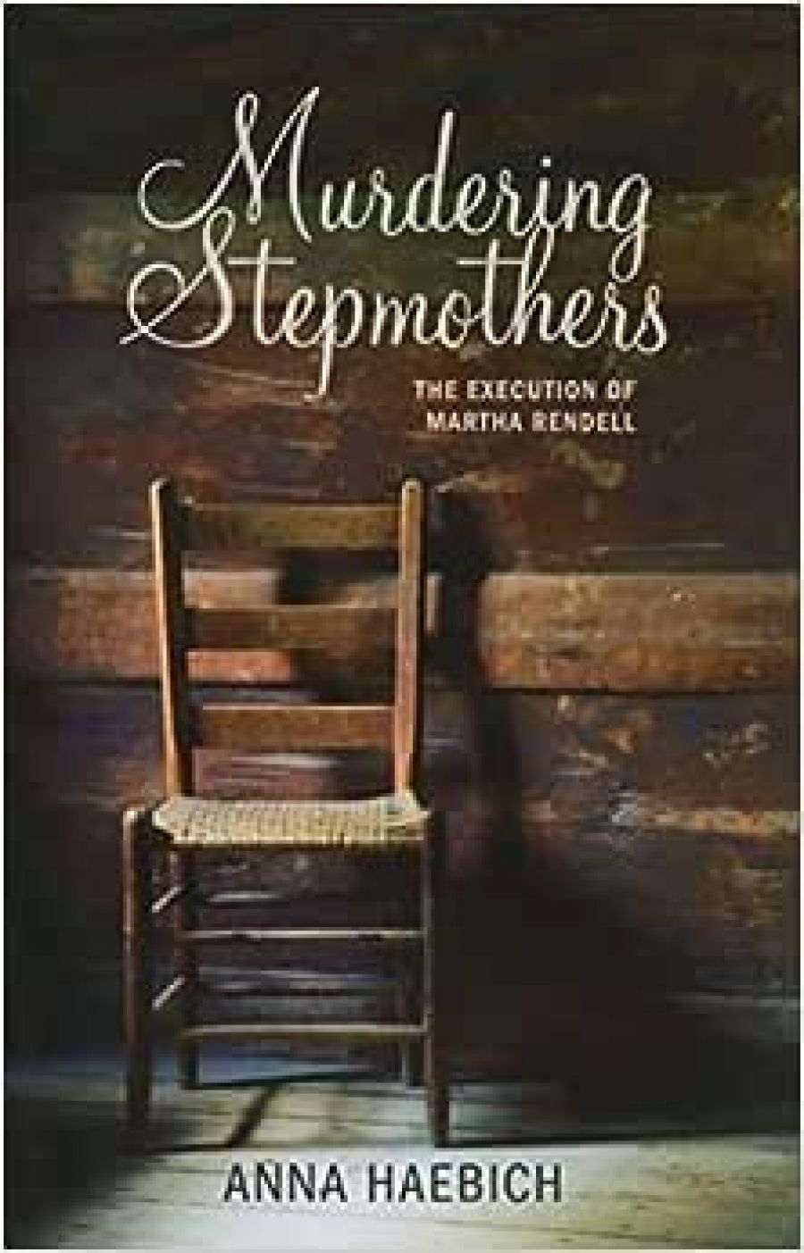 Wendy Were reviews Murdering Stepmothers: The execution of Martha Rendell by Anna Haebich