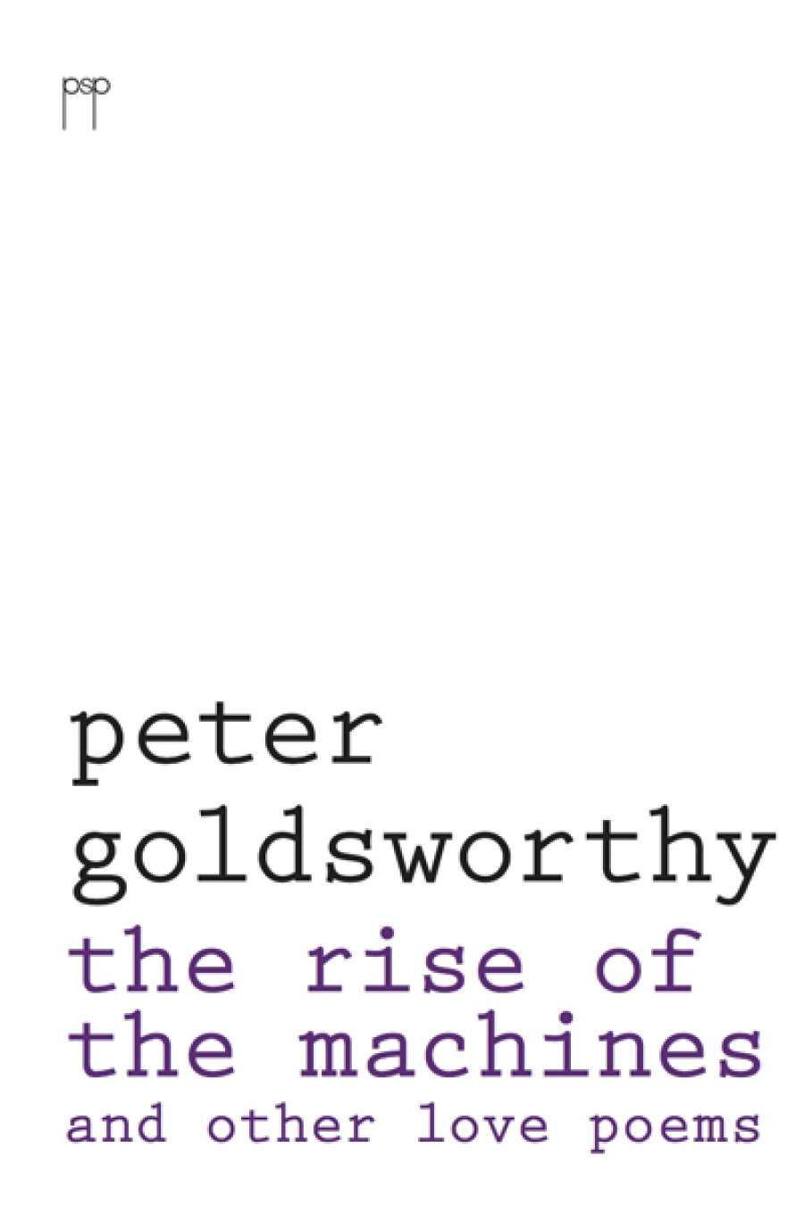 Philip Harvey reviews The Rise of the Machines and other love poems by Peter Goldsworthy