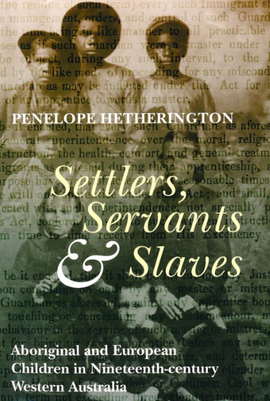 Peggy Brock reviews Settlers, Servants & Slaves: Aboriginal and European children in nineteenth-century Western Australia by Penelope Hetherington