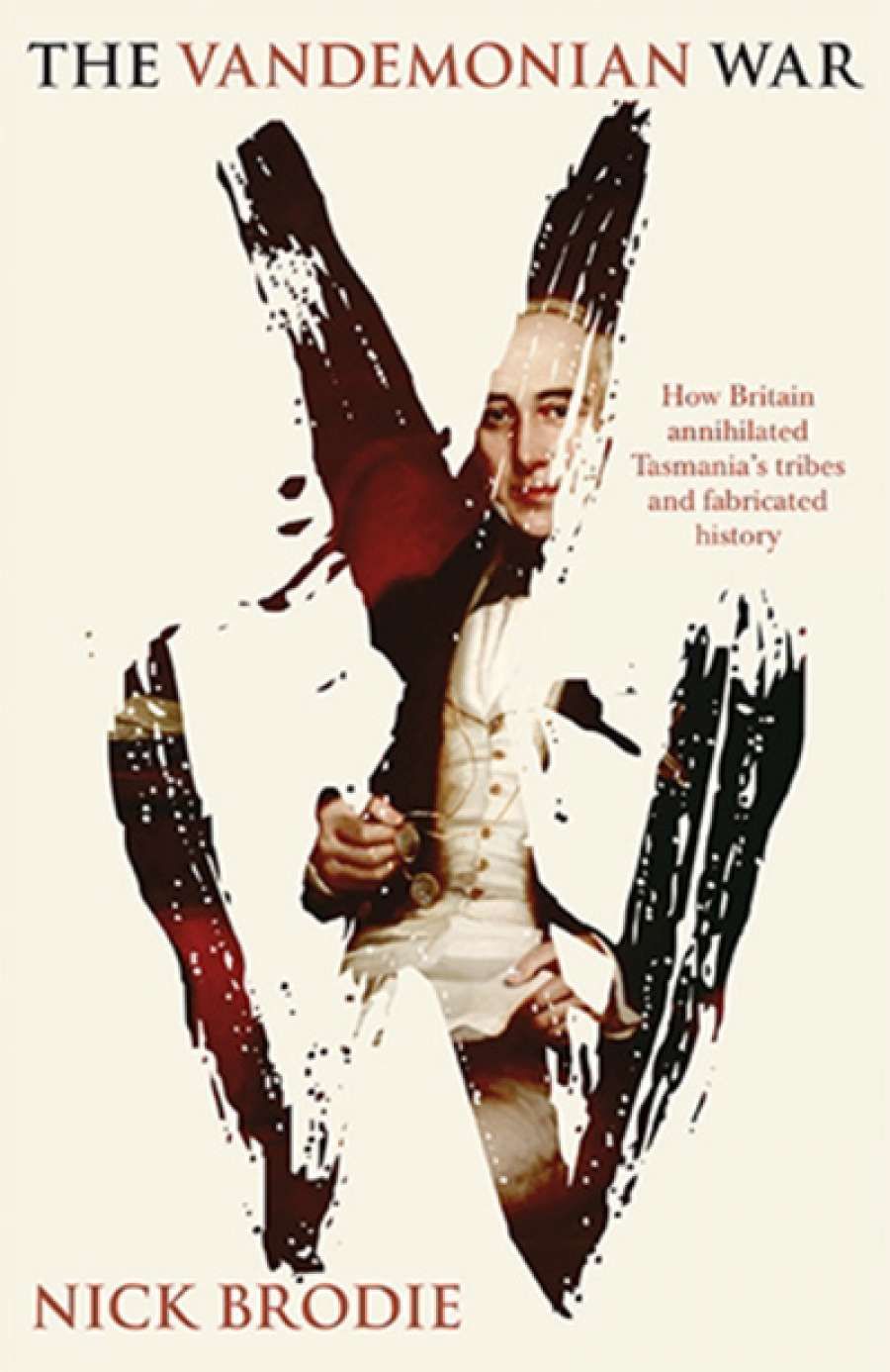 Billy Griffiths reviews The Vandemonian War: The secret history of Britain’s Tasmanian invasion by Nick Brodie