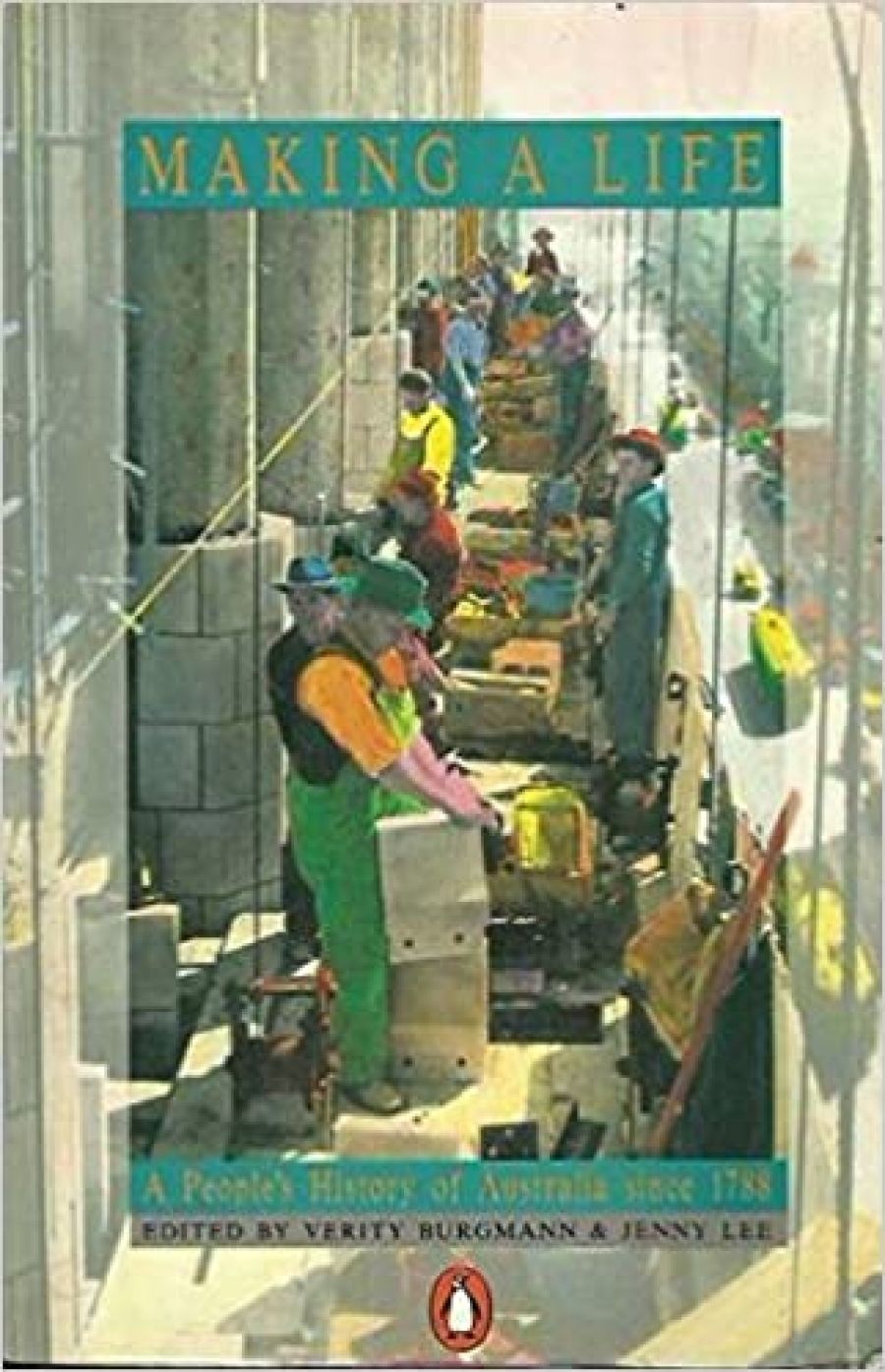 Peter Spearritt reviews Making a Life and Constructing a Culture edited by Verity Burgmann and Jenny Lee