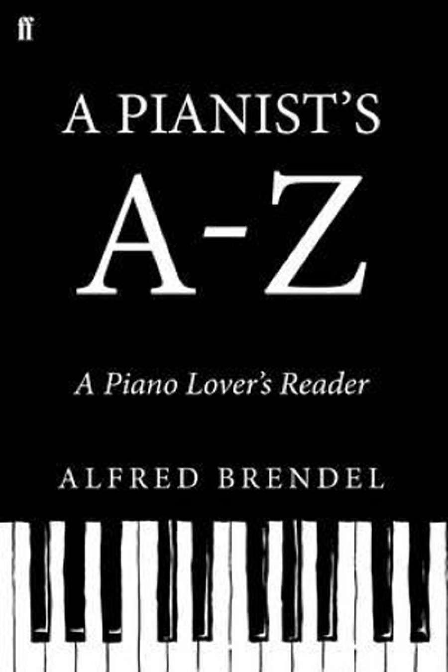 Dina Ross reviews A Pianist’s A–Z: A piano lover’s reader by Alfred Brendel with Michael Morley