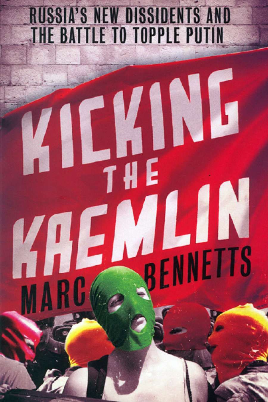 Nick Hordern reviews Kicking the Kremlin: Russia’s new dissidents and the battle to topple Putin by Marc Bennetts and Putin and the Oligarch: The Khodorkovsky–Yukos Affair by Richard Sakwa