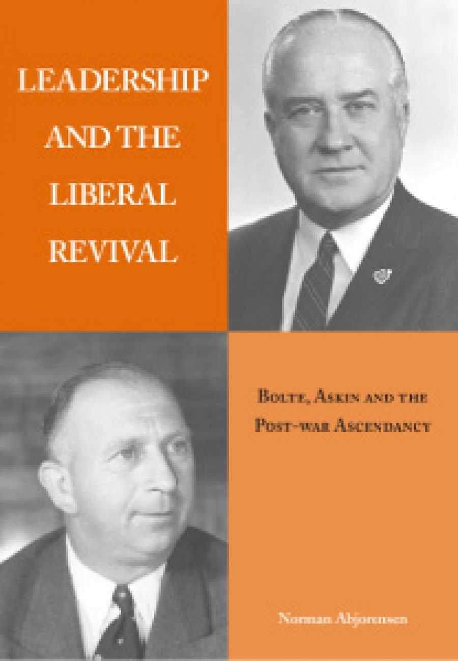 Don Aitkin reviews Leadership And The Liberal Revival: Bolte, Askin and the post-war ascendancy by Norman Abjorensen