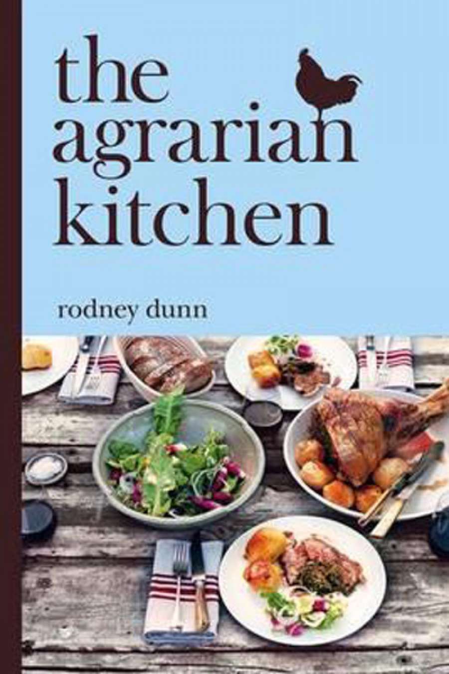Christopher Menz reviews The Agrarian Kitchen by Rodney Dunn and New Classics by Philippa Sibley