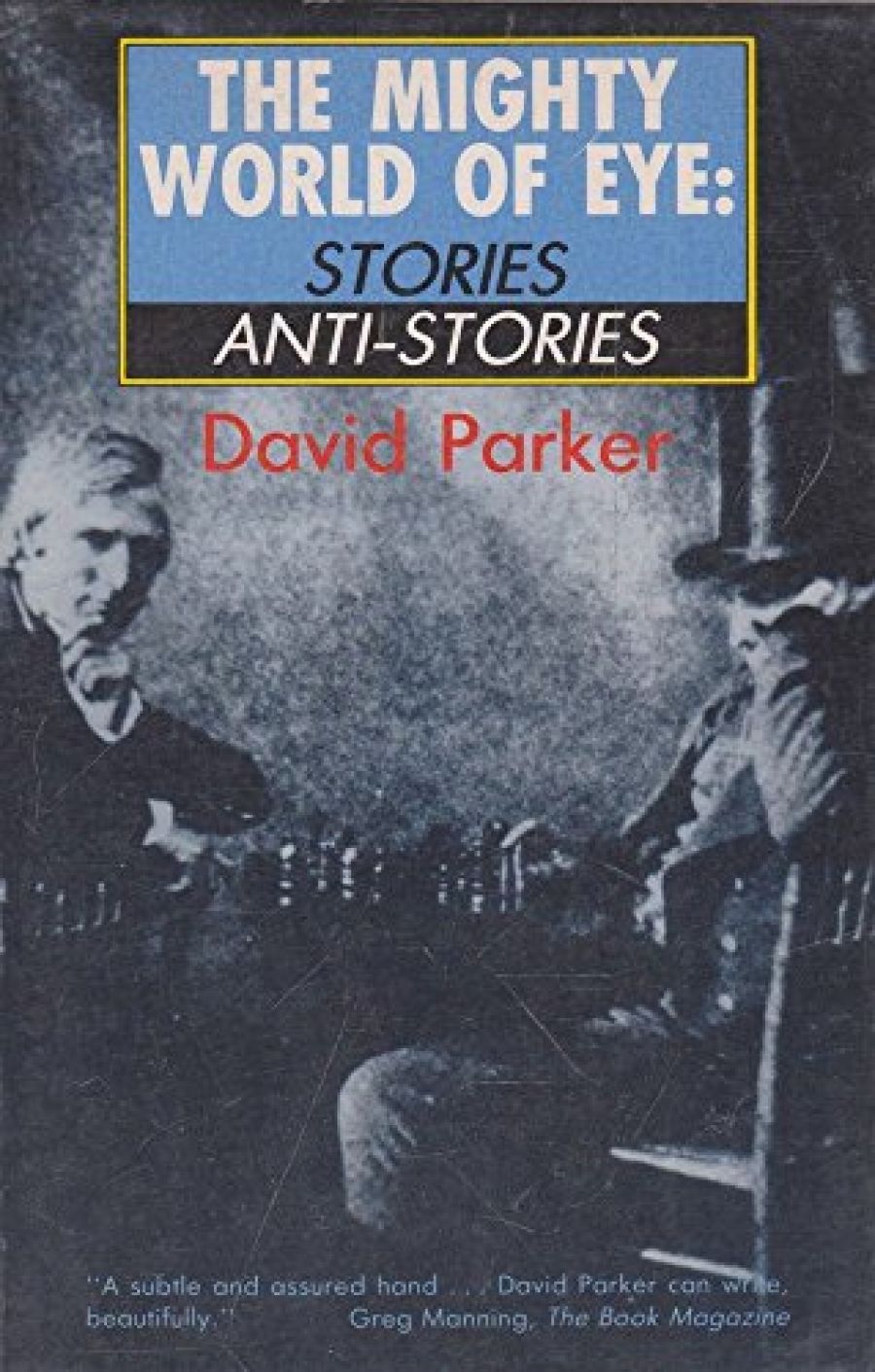 Wenche Ommundsen reviews The Mighty World of Eye: Stories/Anti-Stories by David Parker