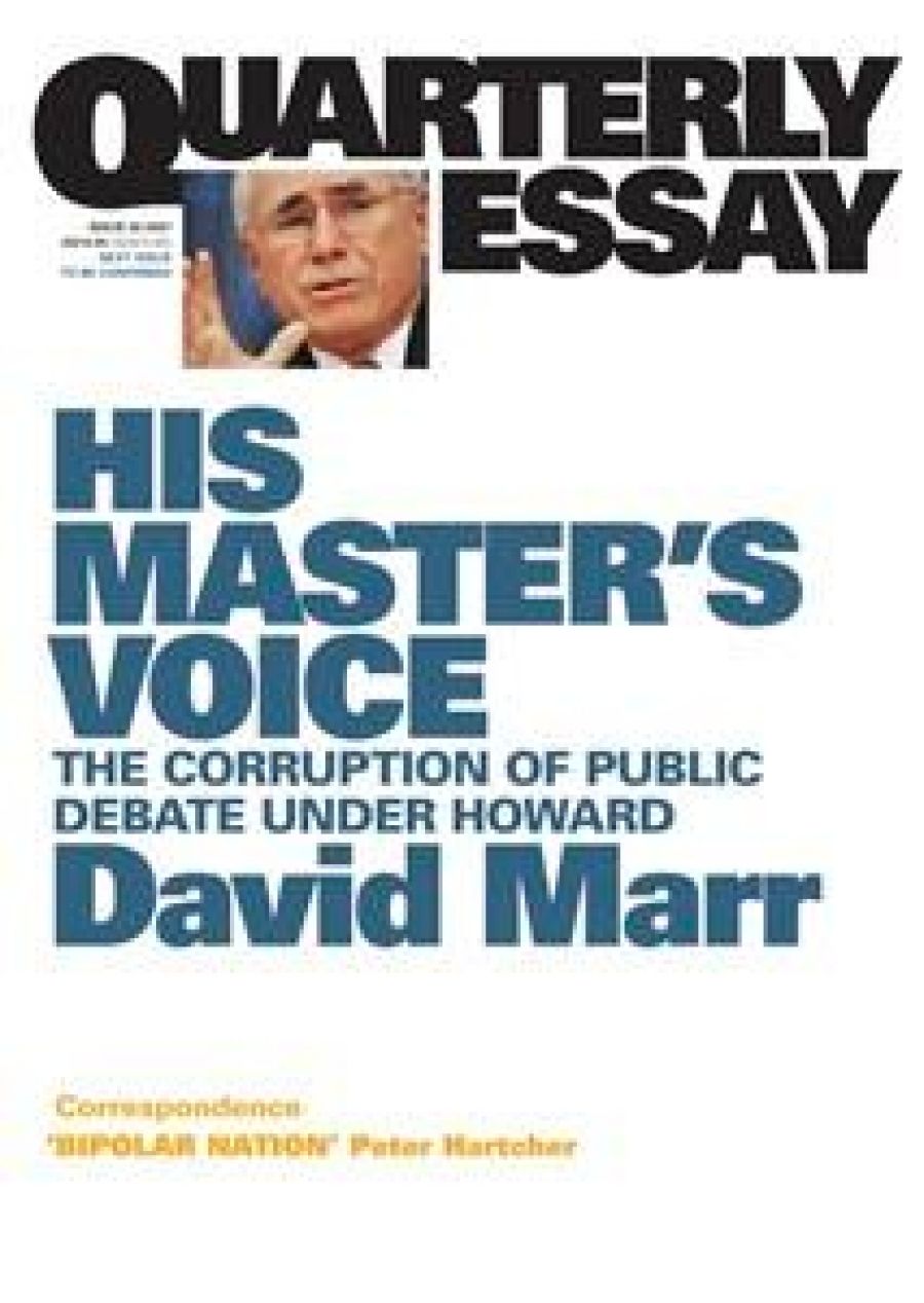 Patrick Allington reviews His Master’s Voice: The corruption of public debate under Howard (Quarterly Essay 26) by David Marr
