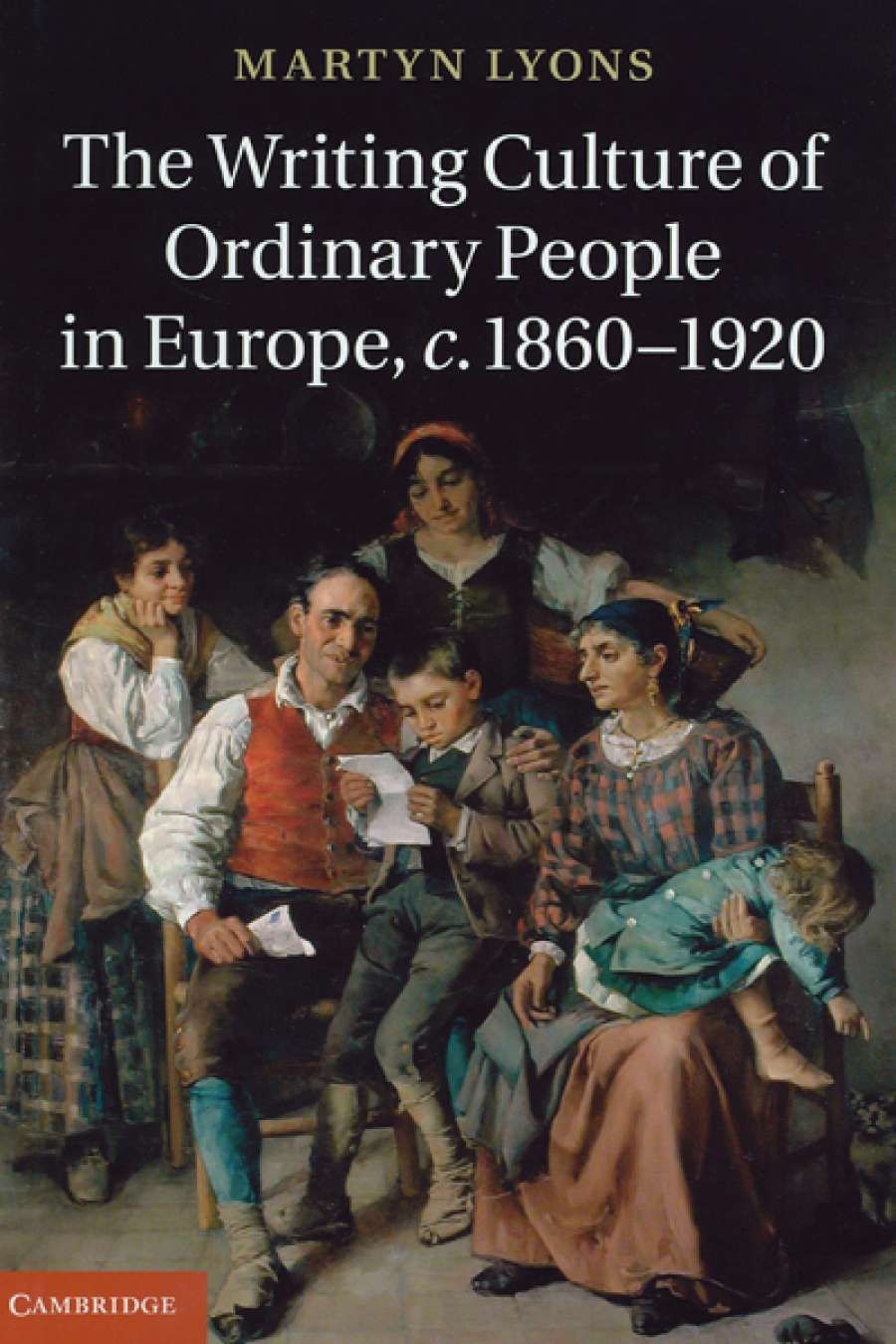 Paul Pickering reviews The Writing Culture of Ordinary People in Europe, c.1860–1920 by Martyn Lyons