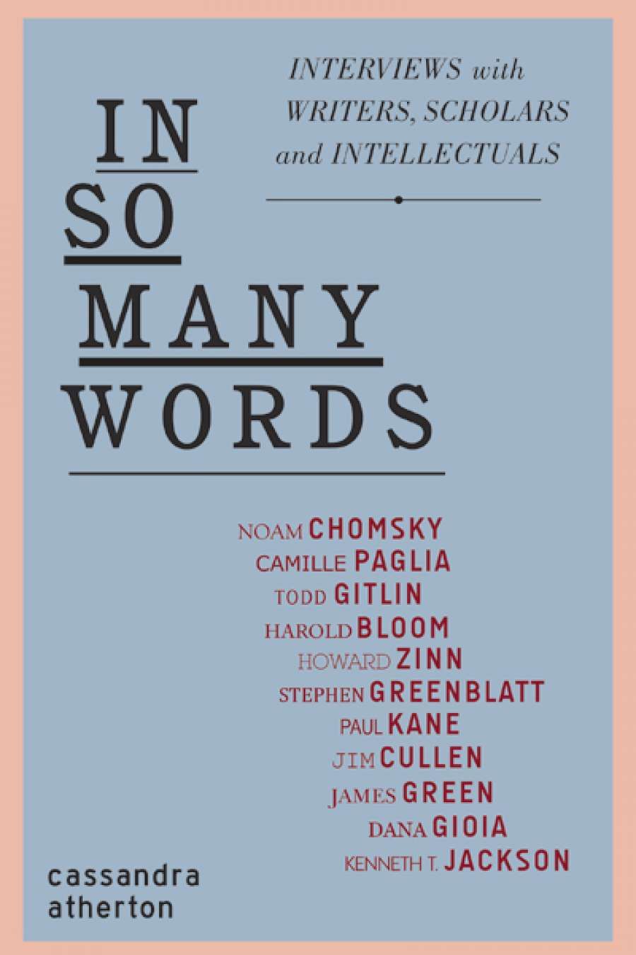 Gillian Dooley reviews In So Many Words: Interviews with writers, scholars and intellectuals, by Cassandra Atherton