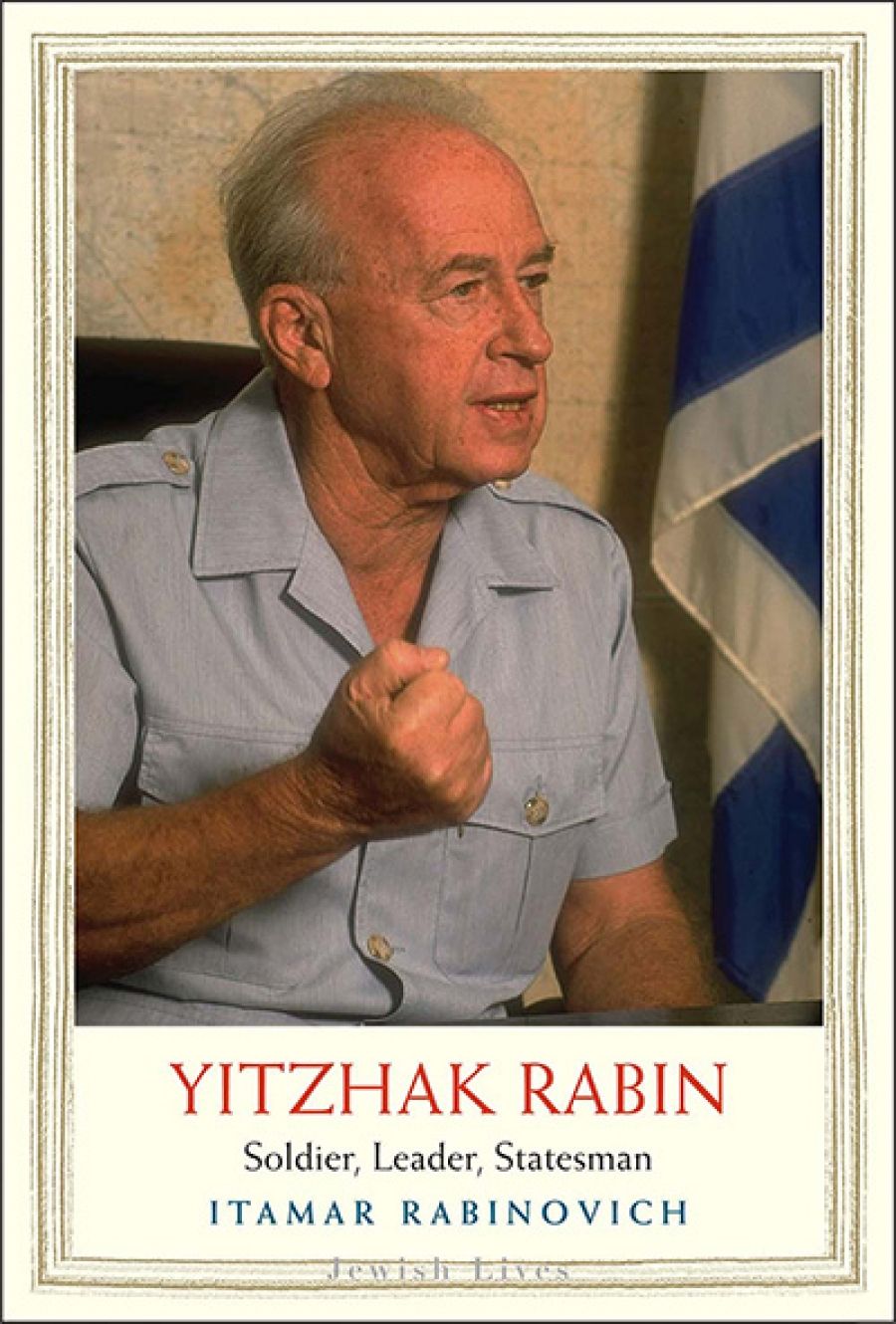 Danielle Celermajer reviews Yitzhak Rabin: Soldier, leader, statesman by Itamar Rabinovich