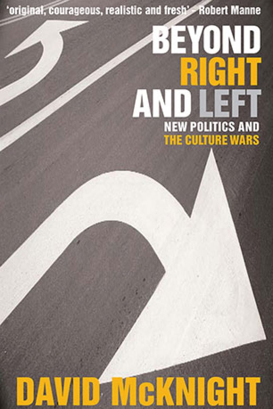 Guy Rundle reviews Beyond Right and Left: New politics and the culture wars by David McKnight