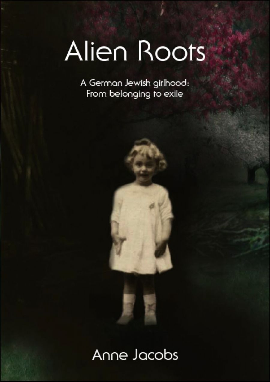 Carol Middleton reviews Alien Roots: A German Jewish girlhood: from belonging to exile by Anne Jacobs