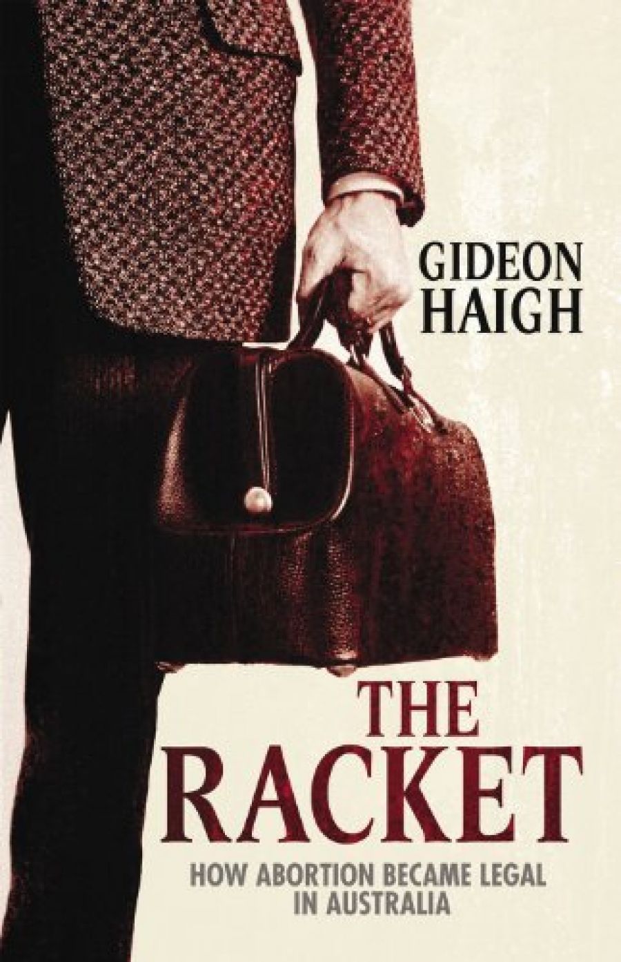 Lisa Featherstone reviews The Racket: How abortion became legal in Australia by Gideon Haigh