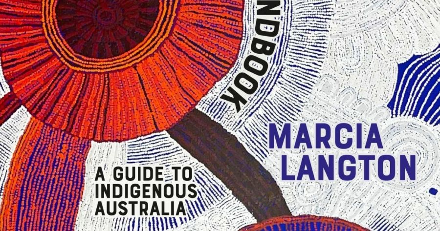 Sandra R. Phillips reviews The Welcome to Country Handbook: A Guide to Indigenous Australia by Marcia Langton