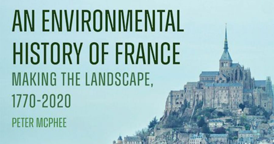 David Garrioch reviews ‘An Environmental History of France: Making the landscape, 1770-2020’ by Peter McPhee