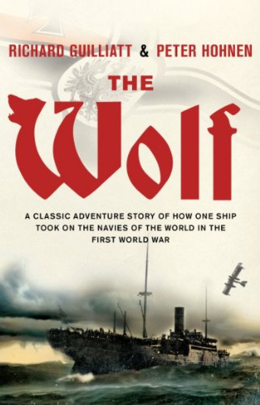 Peter Pierce reviews The Wolf: The most audacious warship of World War One and its 15-Month campaign of terror against Australia and the world by Richard Guilliatt and Peter Hohnen