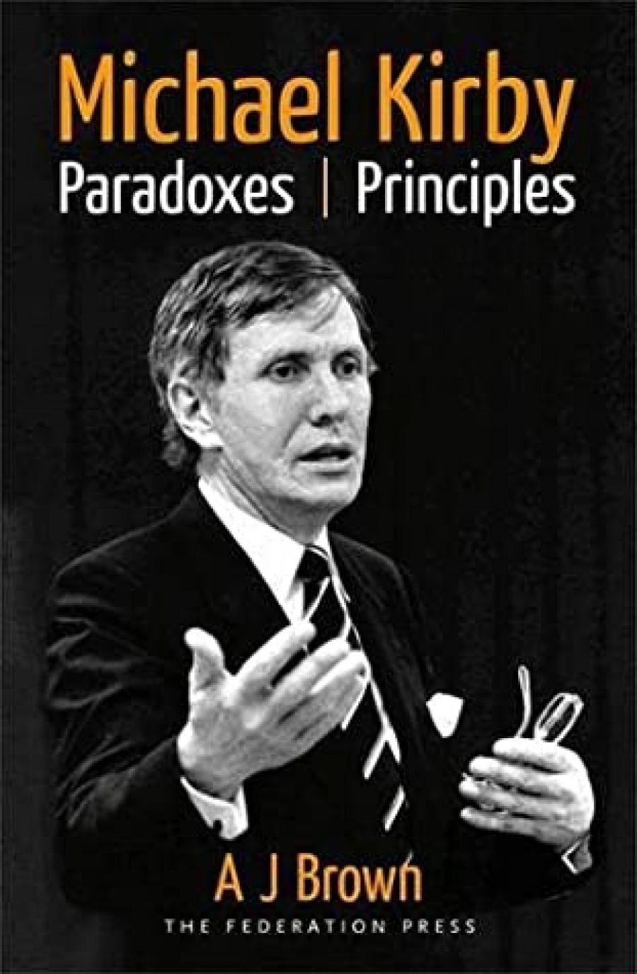 Julian Burnside reviews Michael Kirby: Paradoxes, Principles by A.J. Brown