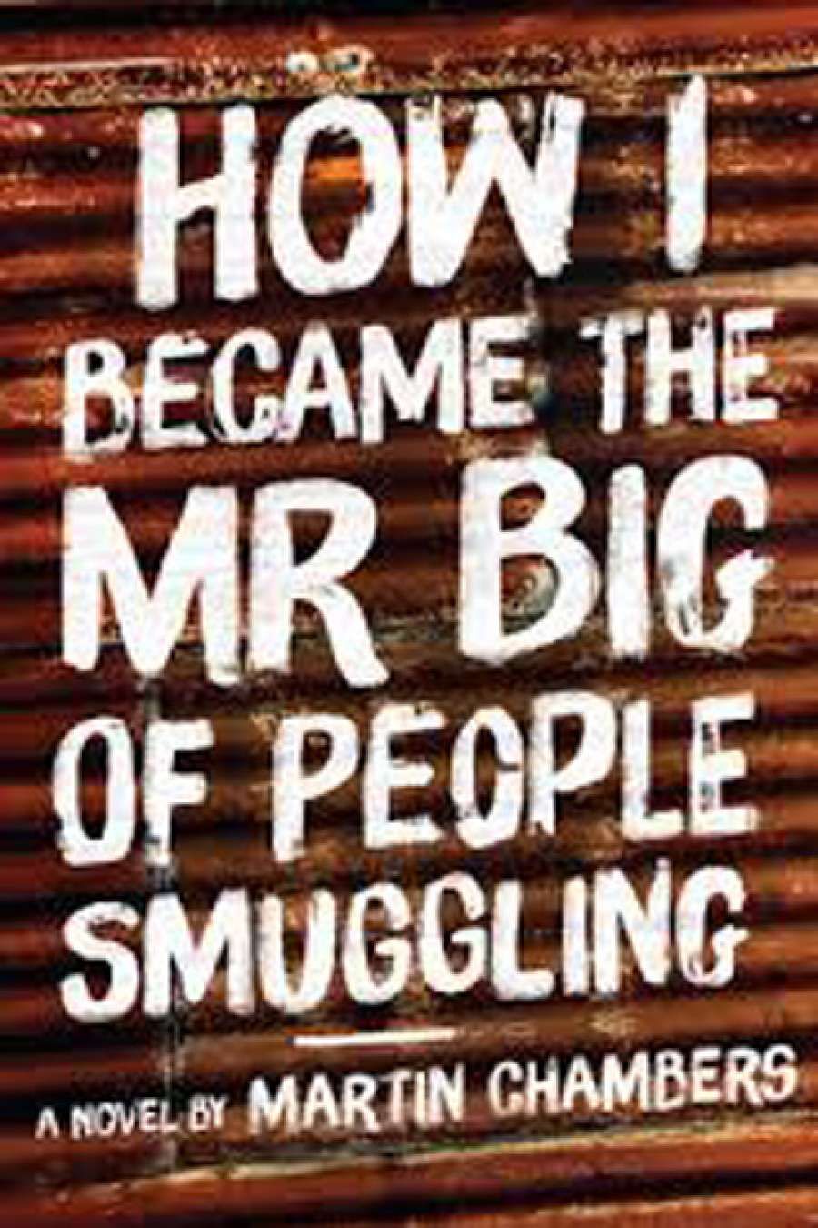 Simon Collinson reviews How I Became the Mr Big of People Smuggling by Martin Chambers