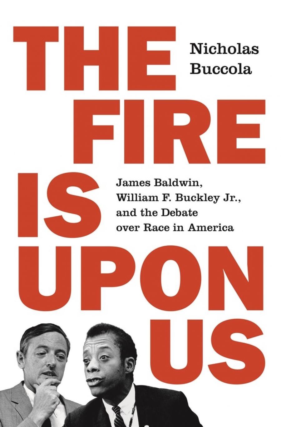 Samuel Watts reviews The Fire Is Upon Us: James Baldwin, William F. Buckley Jr., and the debate over race in America by Nicholas Buccola
