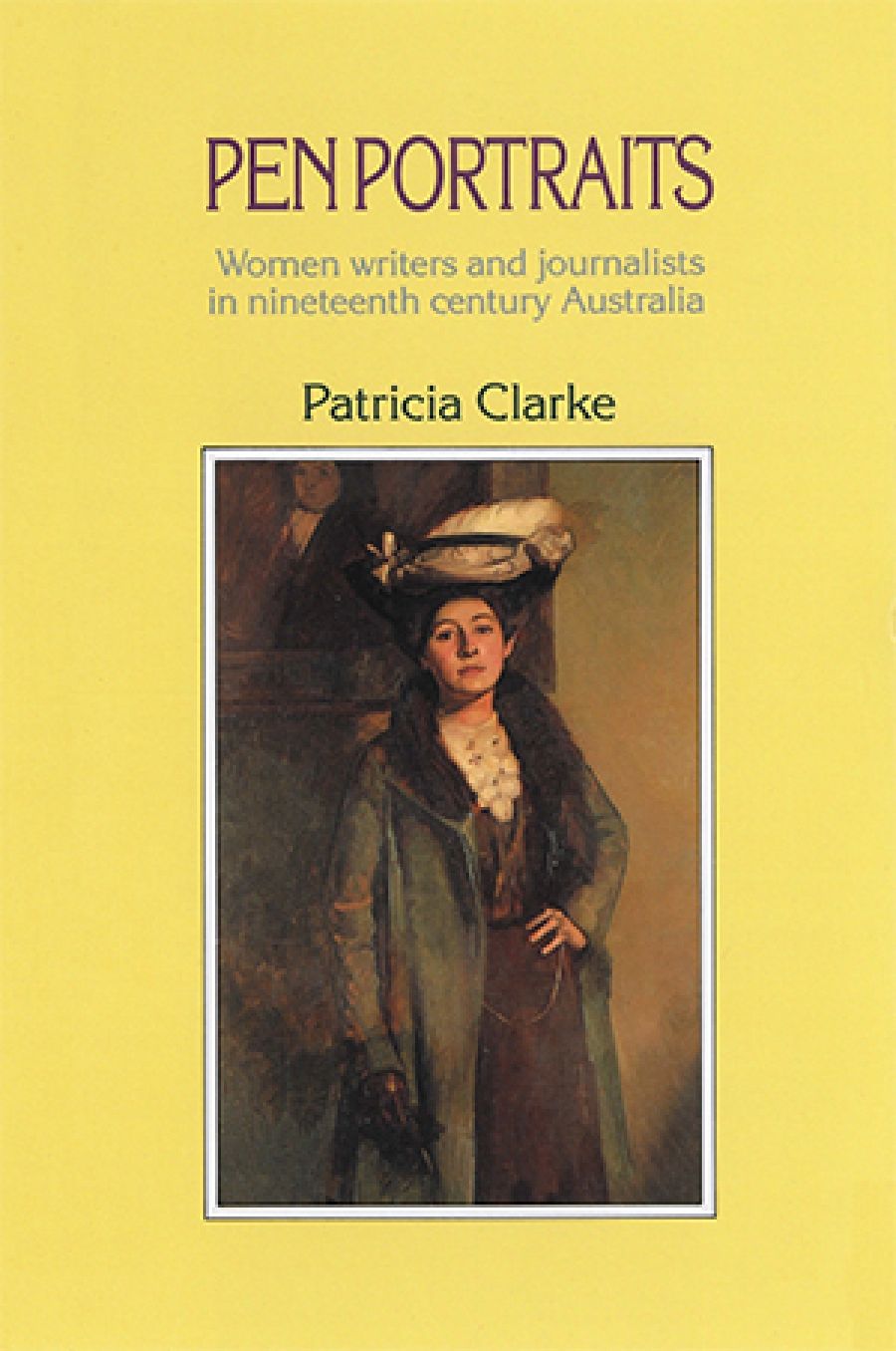 Elizabeth Webby reviews Pen Portraits: Women writers and journalists in nineteenth century Australia by Patricia Clarke
