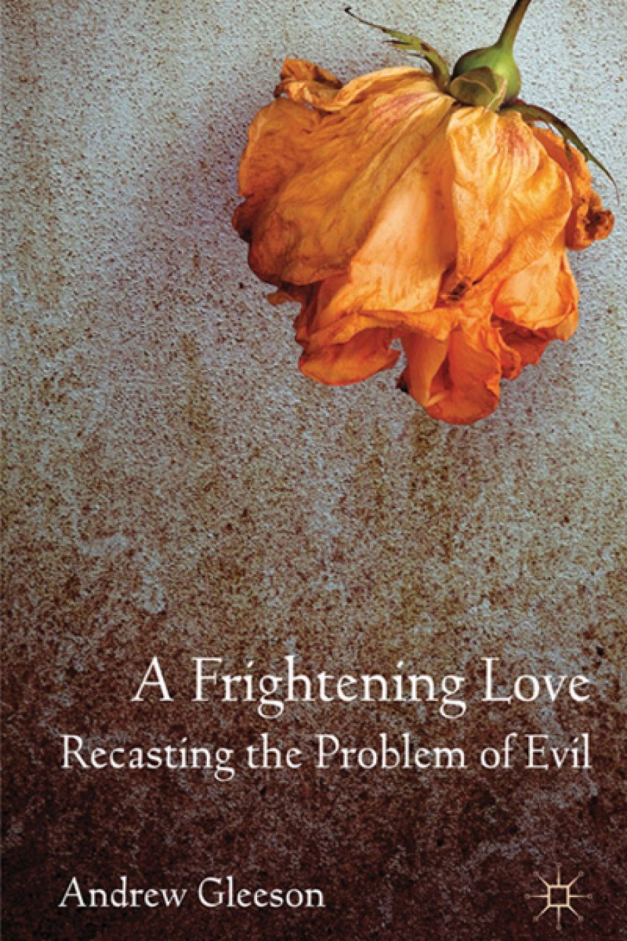 Graham Oppy reviews A Frightening Love by Andrew Gleeson