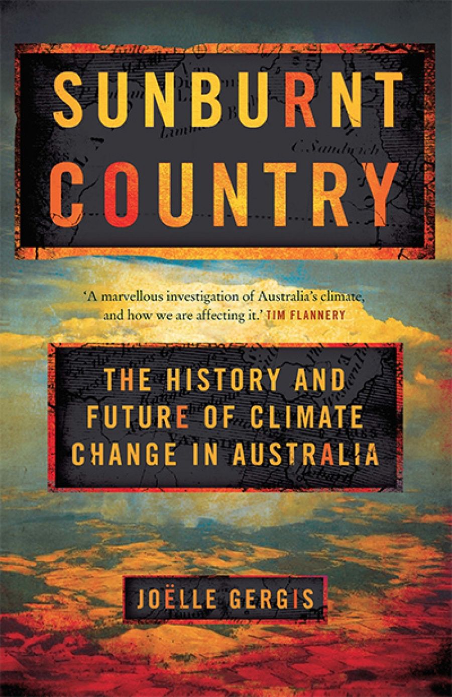 Lauren Rickards reviews Sunburnt Country: The history and future of climate change in Australia by Joëlle Gergis