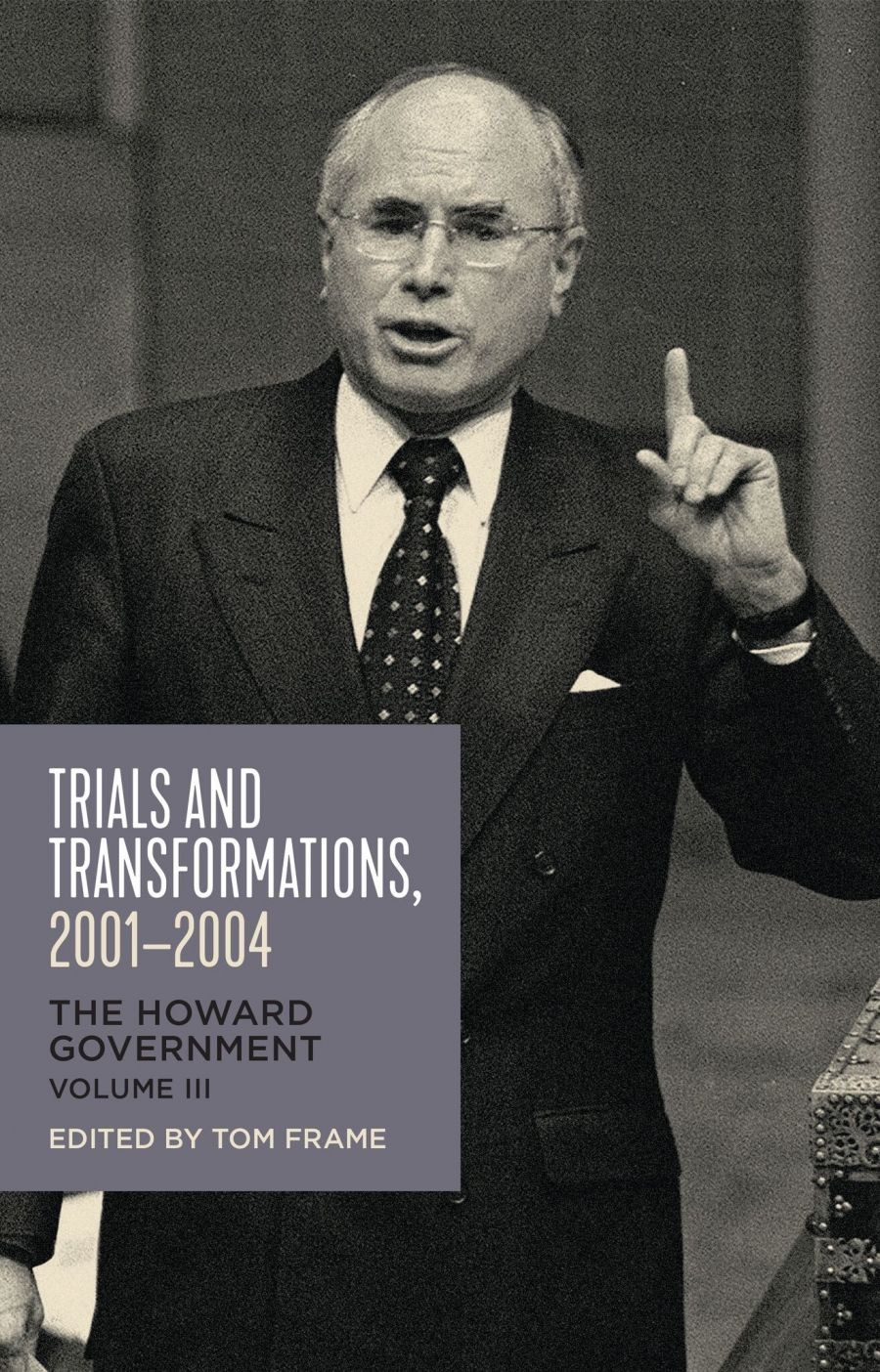 Lyndon Megarrity reviews Trials and Transformations, 2001–2004: The Howard government, Volume III edited by Tom Frame