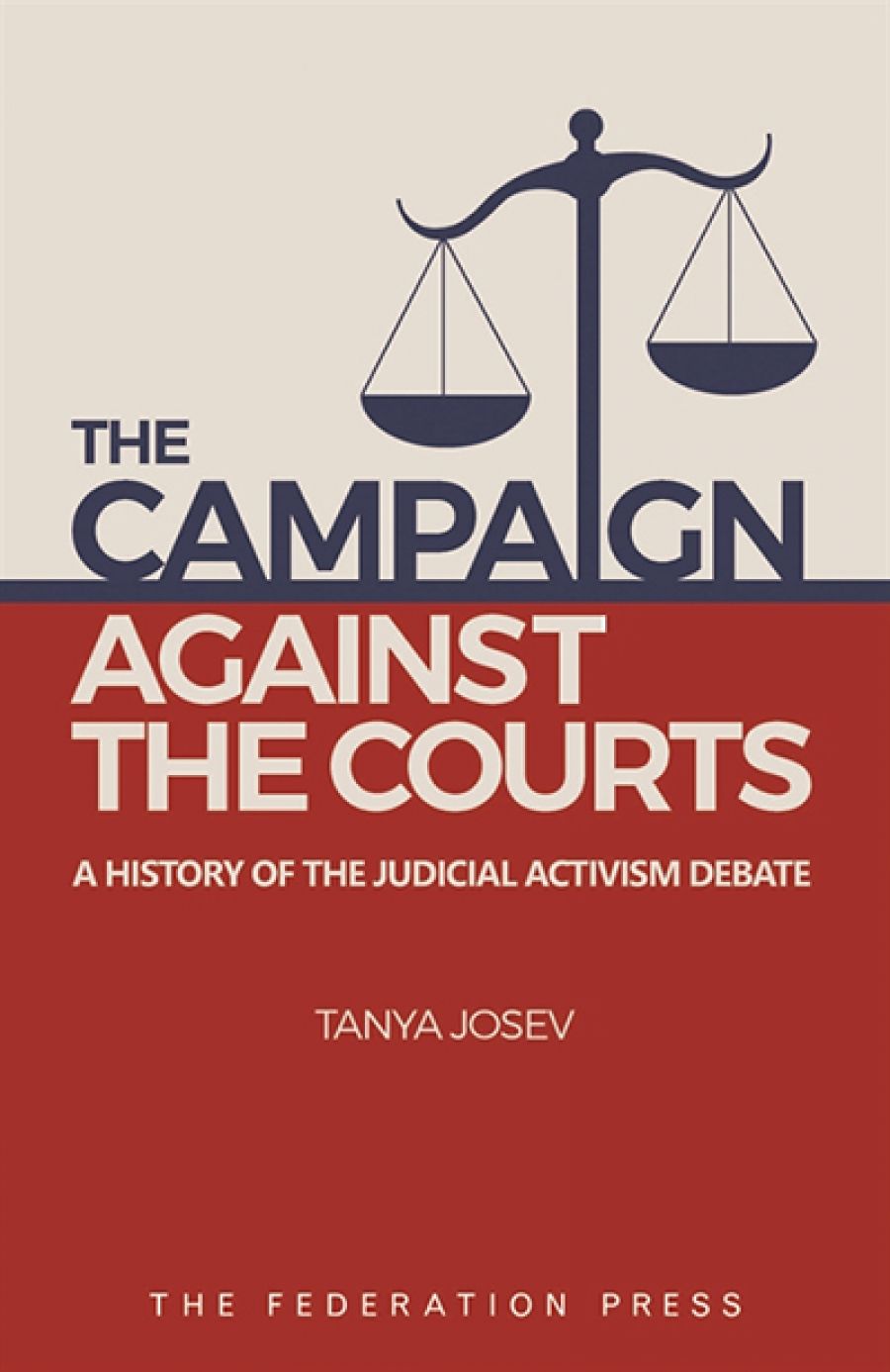 John Eldridge reviews The Campaign against the Courts: A history of the judicial activism debate by Tanya Josev