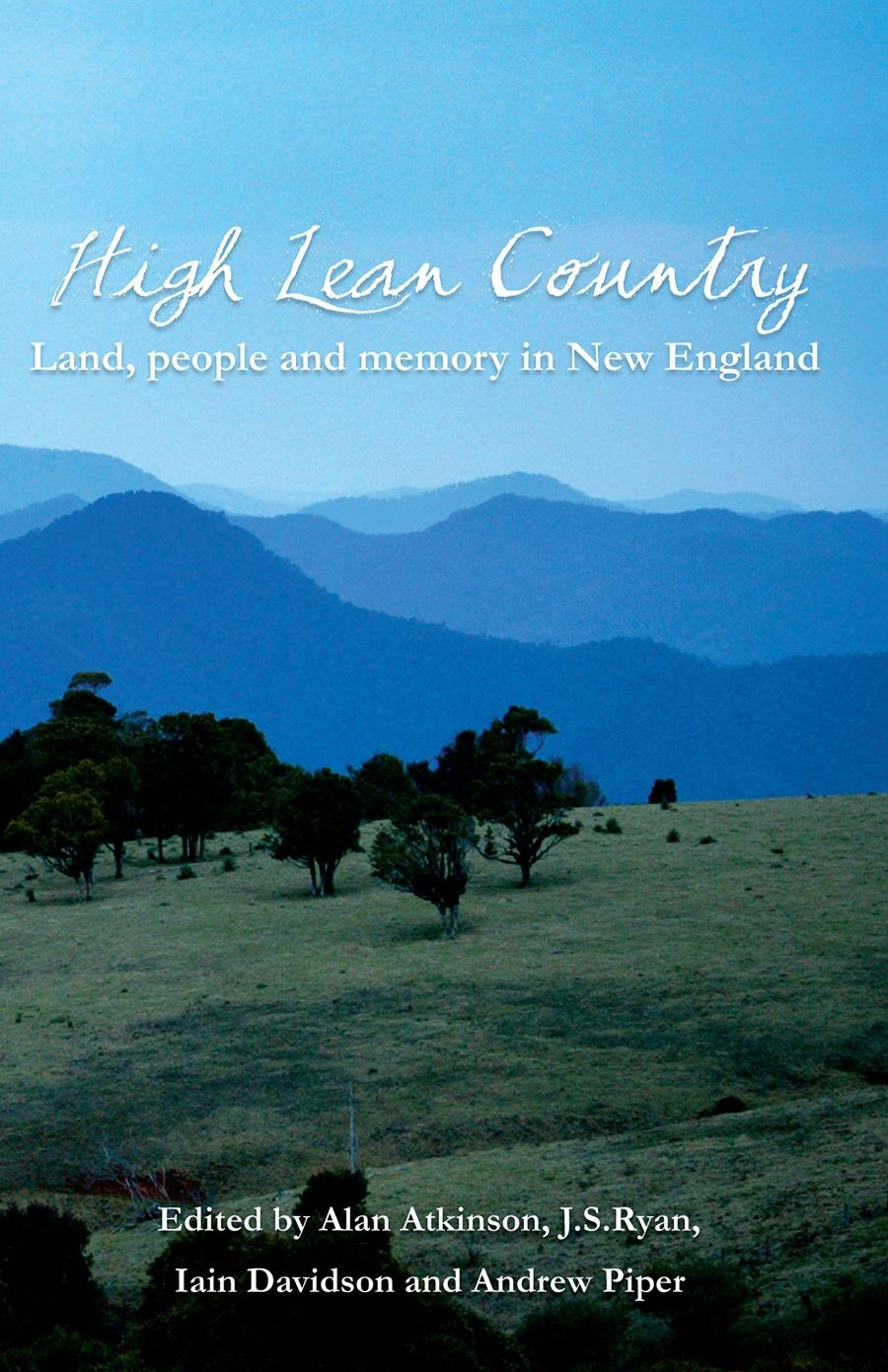 Kate McFadyen reviews High Lean Country: Land, people and memory in New England edited by Alan Atkinson et al.
