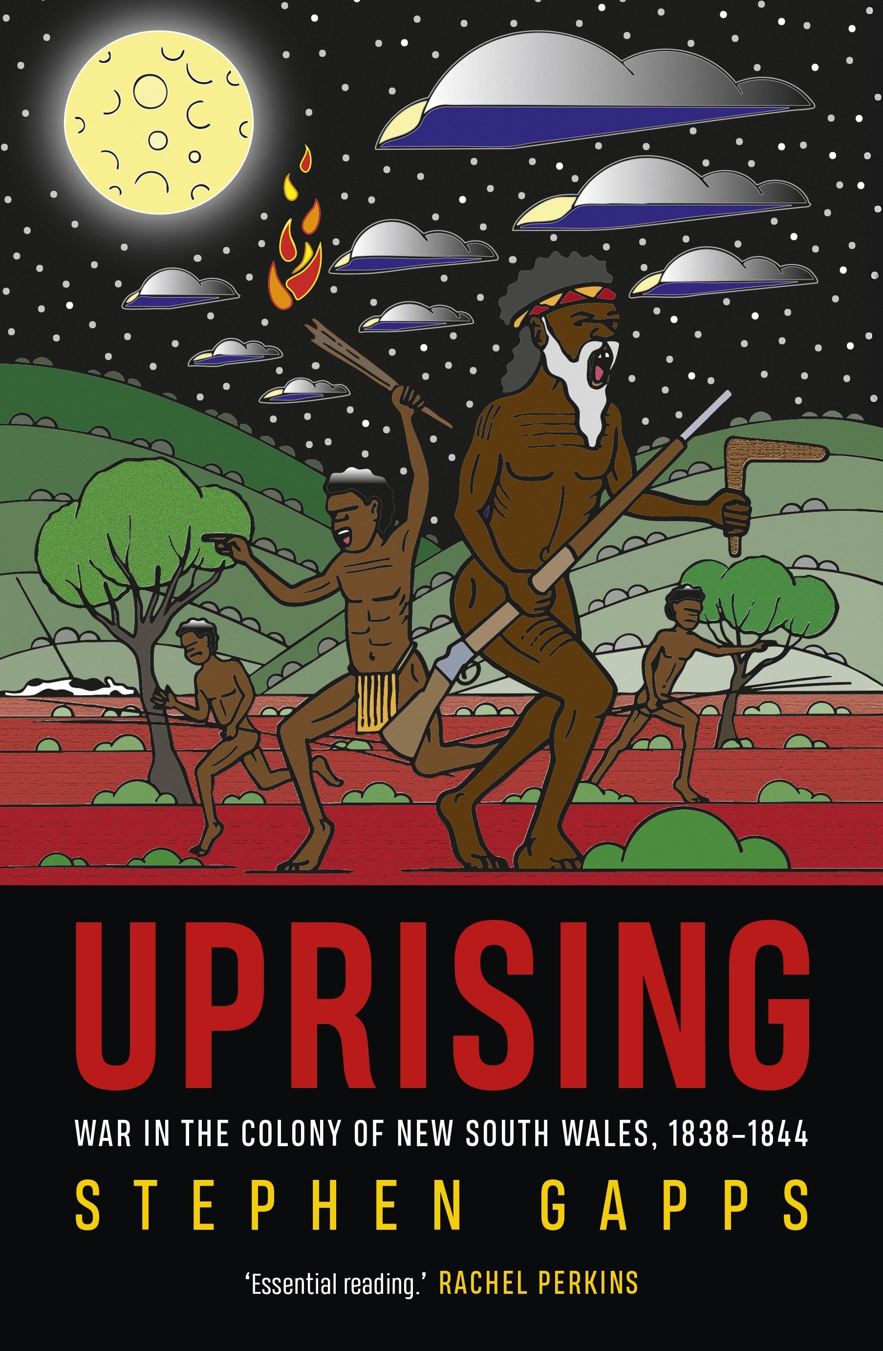 Kate Fullagar reviews ‘Uprising: War in the colony of New South Wales, 1838-1844’ by Stephen Gapps