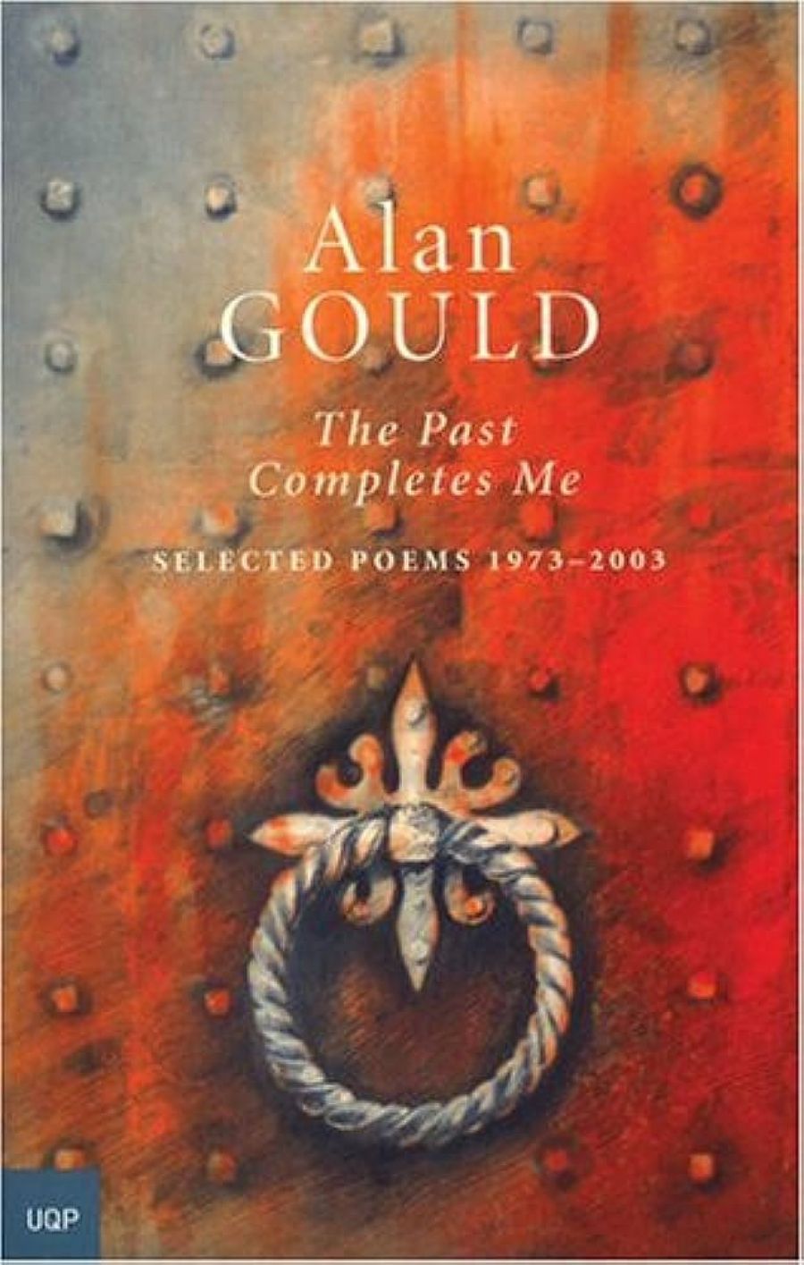 Martin Duwell reviews The Past Completes Me: Selected poems 1973–2003  by Alan Gould