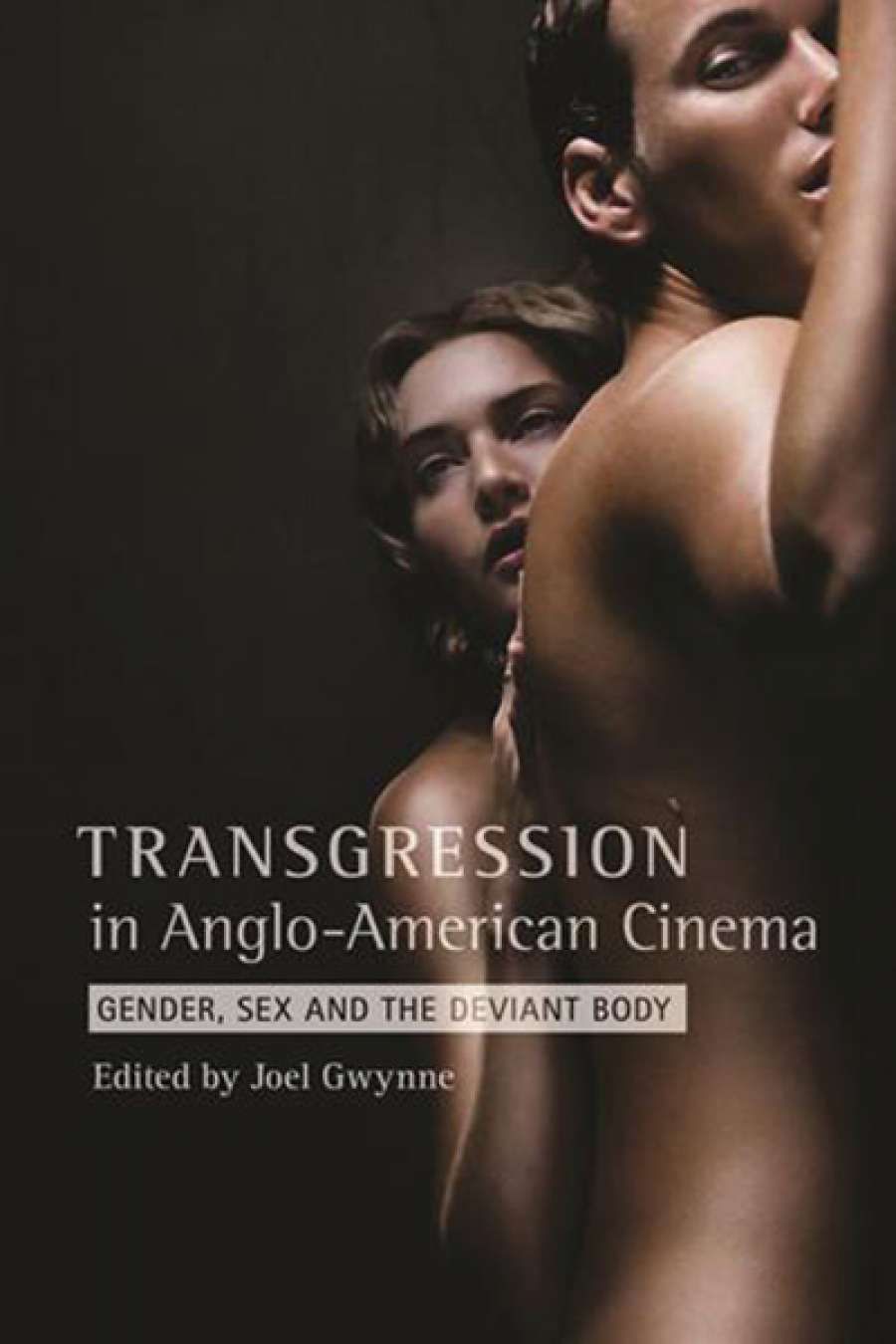 Dion Kagan reviews Transgressions in Anglo-American Cinema: Gender, sex and the deviant body edited by Joel Gwynne